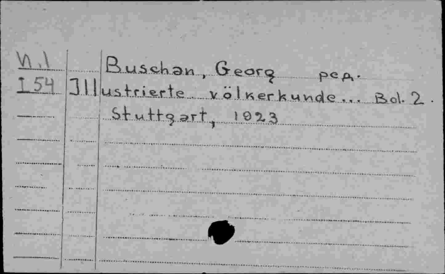 ﻿vu... 151.	Ill	ßt.Ub.ftk.a.H.., Geor^	ред- uslr.» e..rte	v о l «er к мv>de . S><A- 7-
—		Si м элТ j	1.9..’^.^	
		
		
—			
		
		
—		